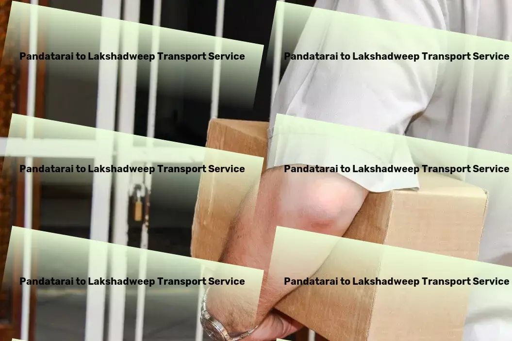 Pandatarai to Lakshadweep Transport Empowering your logistics with unparalleled Indian transport expertise. - Safe cargo handling