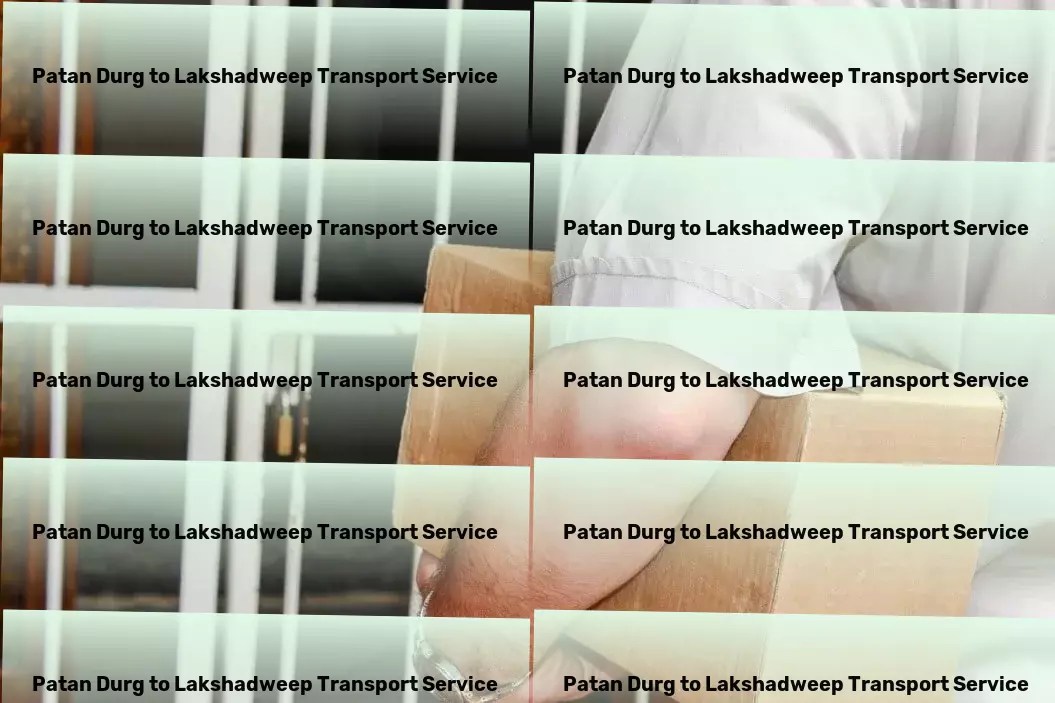 Patan Durg to Lakshadweep Transport Driving success through top-notch logistics in India! - Nationwide goods delivery