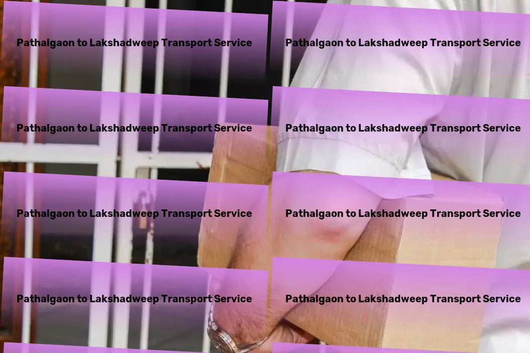 Pathalgaon to Lakshadweep Transport Where every travel story begins with excellence! - Comprehensive package logistics