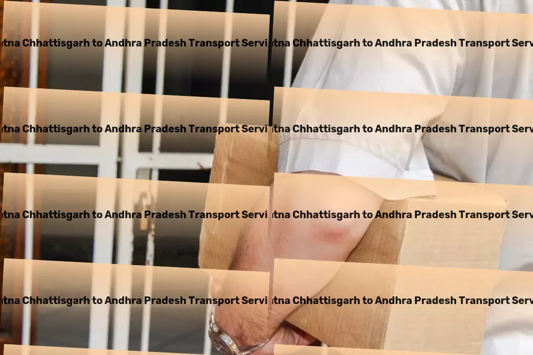 Patna Chhattisgarh to Andhra Pradesh Transport Professional goods moving