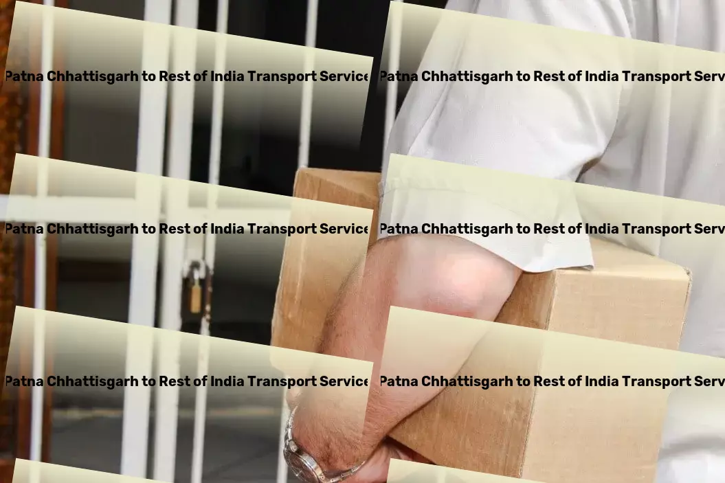 Patna Chhattisgarh to Rest Of India Transport Your logistic challenges in India, solved effortlessly! - National logistics solutions