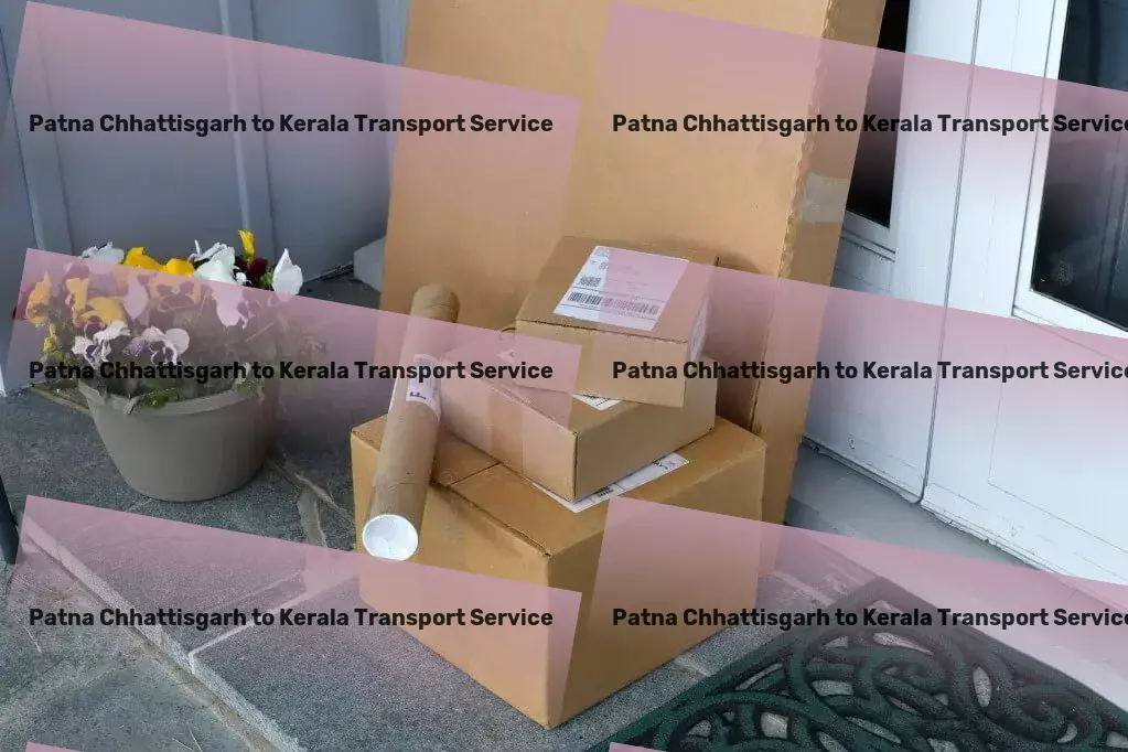 Patna Chhattisgarh to Kerala Transport Where exploration meets excellence in service! - Professional transporter services