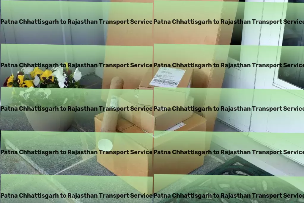 Patna Chhattisgarh to Rajasthan Transport Comprehensive transport logistics