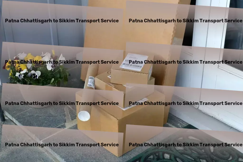 Patna Chhattisgarh to Sikkim Transport Achieve logistics excellence within India with our services! - Expedited delivery services