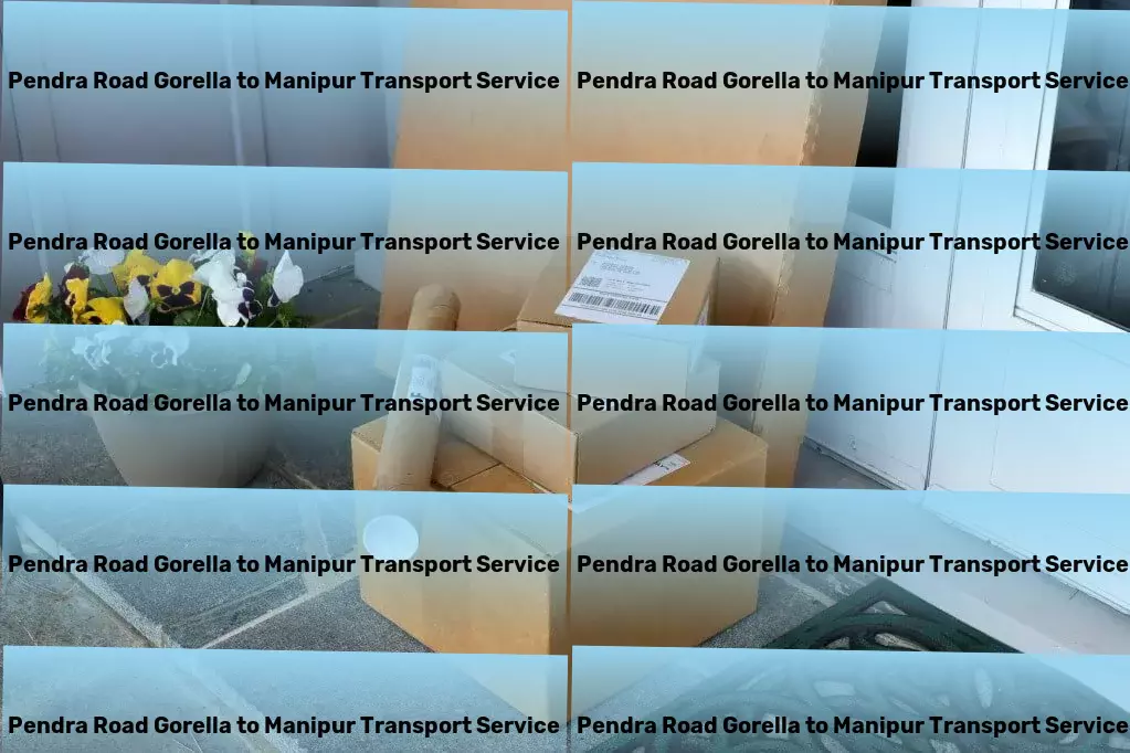 Pendra Road Gorella to Manipur Transport From doorstep to destination - Excellence in Indian transport. - Transport logistics