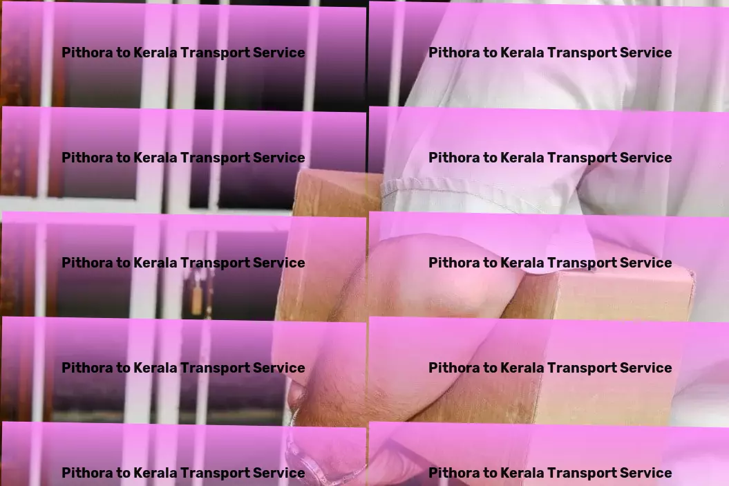 Pithora to Kerala Transport Quick transport solutions