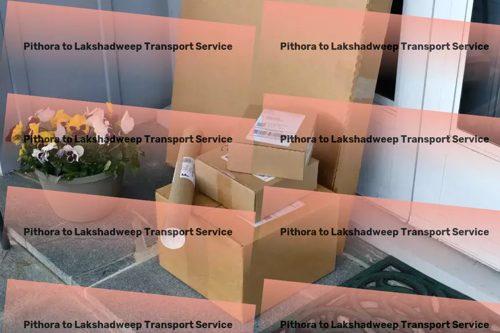 Pithora to Lakshadweep Transport Advanced freight technology