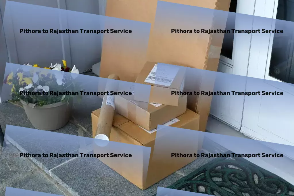 Pithora to Rajasthan Transport Heavy load logistics services