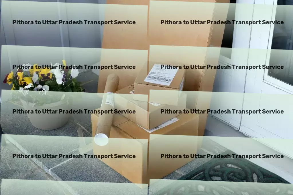 Pithora to Uttar Pradesh Transport Local freight shipment services