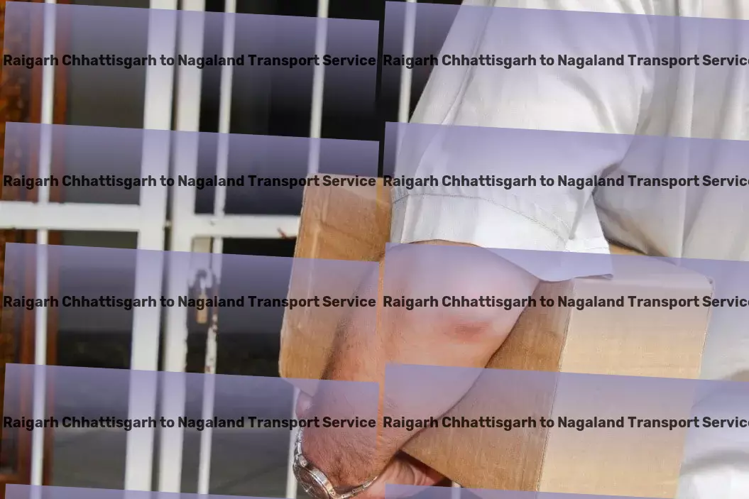 Raigarh Chhattisgarh to Nagaland Transport Fast transport services