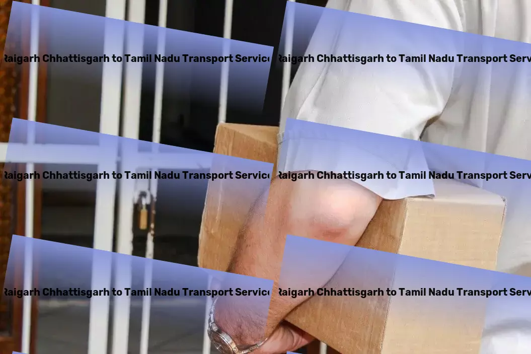 Raigarh Chhattisgarh to Tamil Nadu Transport Freight and cargo consolidation