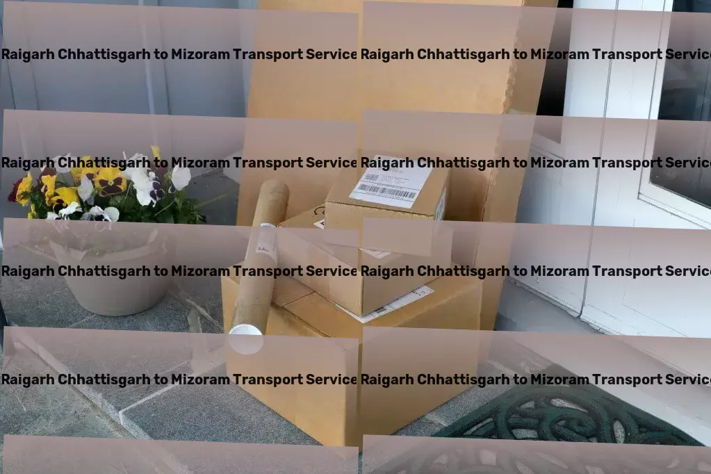 Raigarh Chhattisgarh to Mizoram Transport Advanced parcel dispatch