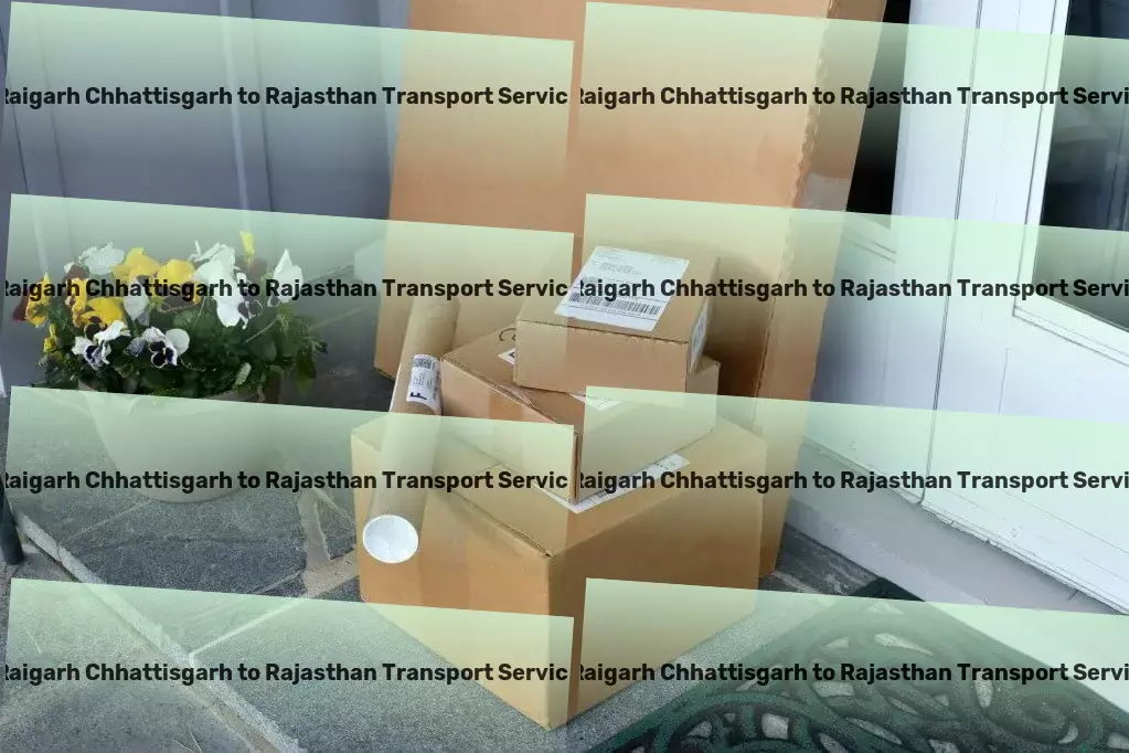 Raigarh Chhattisgarh to Rajasthan Transport Efficient cargo delivery