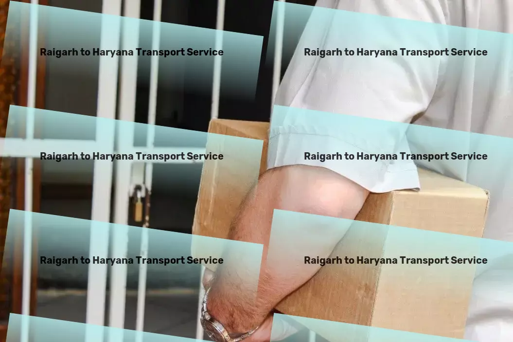 Raigarh to Haryana Transport India's premier choice for smooth goods transportation! - Efficient cargo transport services