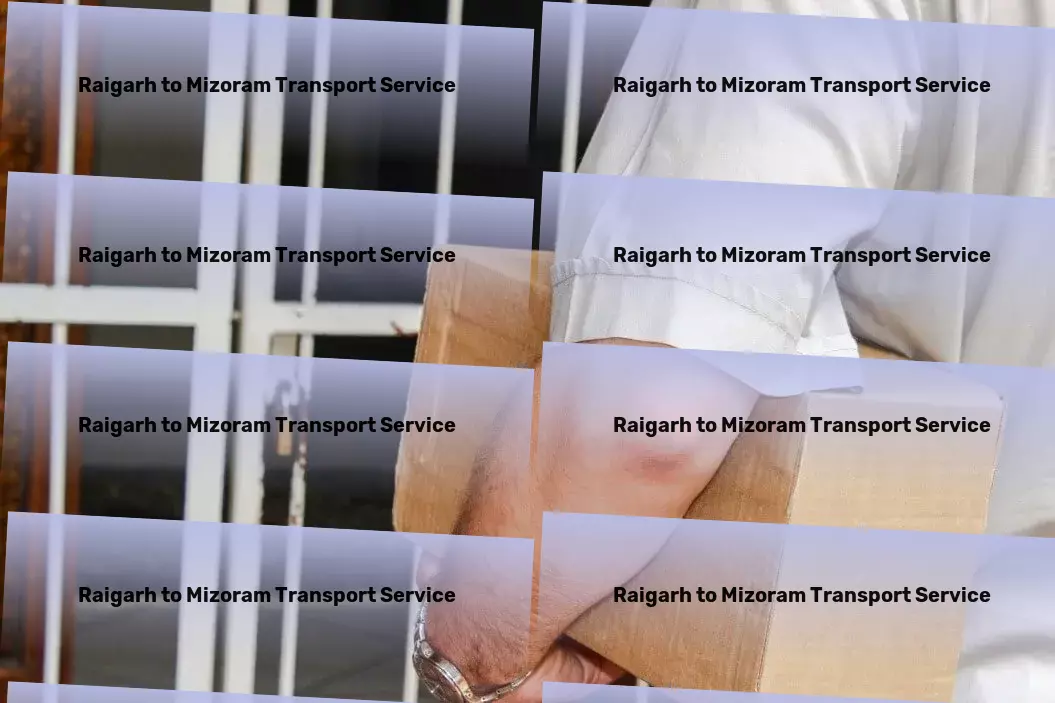 Raigarh to Mizoram Transport Quick delivery solutions