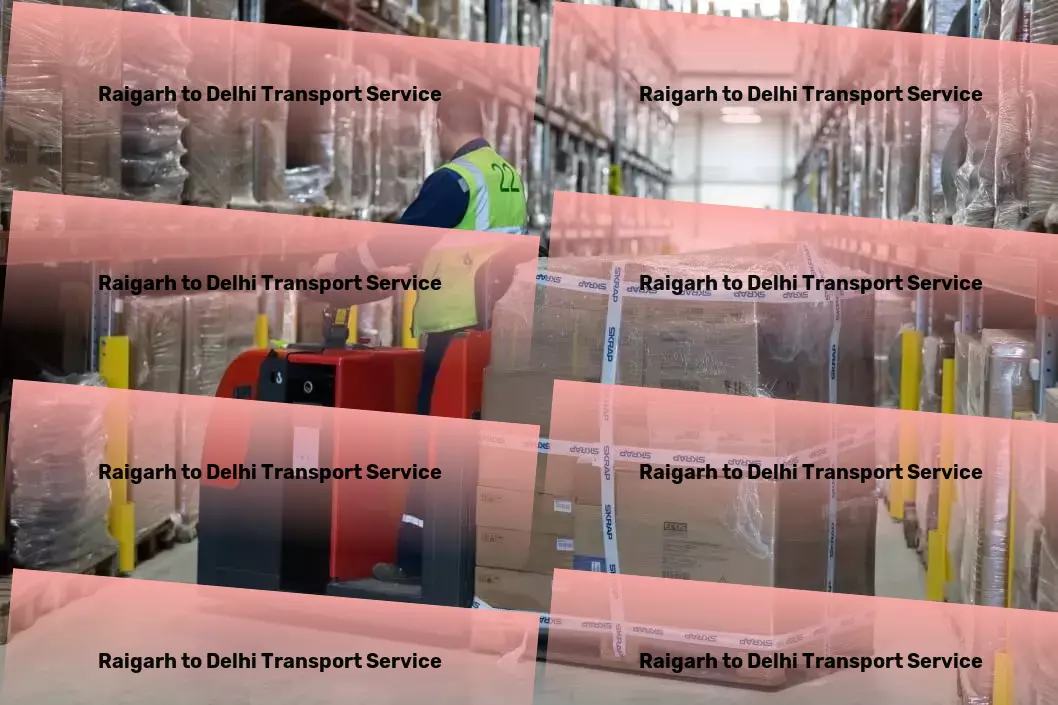 Raigarh to Delhi Transport Get your goods across India reliably and hassle-free! - Full-scale freight delivery