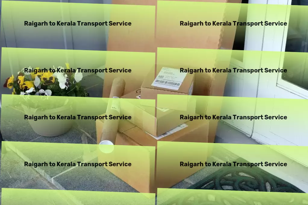 Raigarh to Kerala Transport Seamless, efficient, reliable: Our promise for your transportation needs! - Online cargo transport