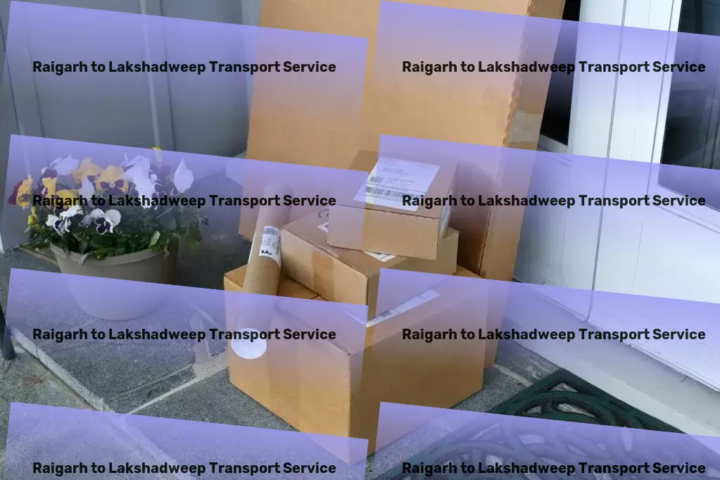 Raigarh to Lakshadweep Transport Efficient freight operations