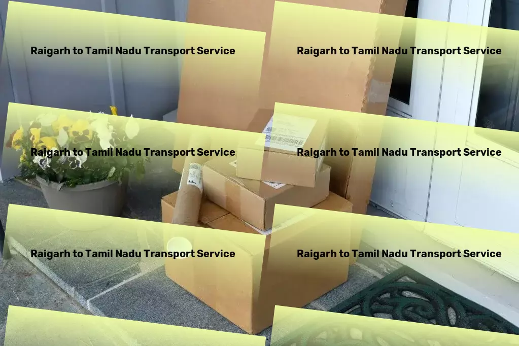 Raigarh to Tamil Nadu Transport Local goods delivery