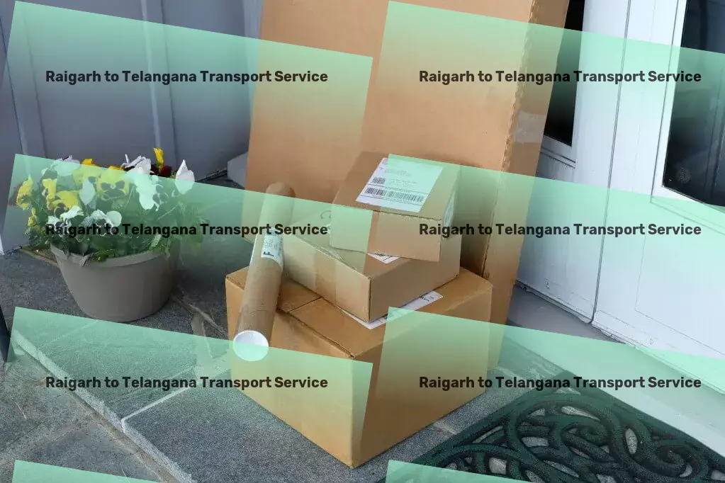 Raigarh to Telangana Transport Beyond just travel - it's a journey of discovery! - Relocation moving services