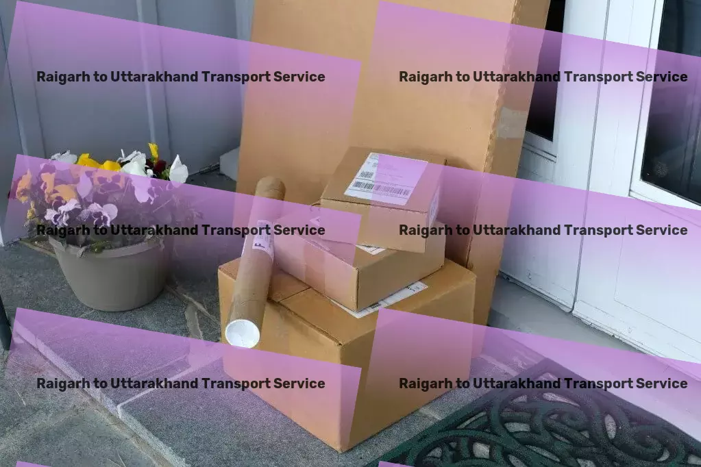 Raigarh to Uttarakhand Transport National cargo shipment solutions