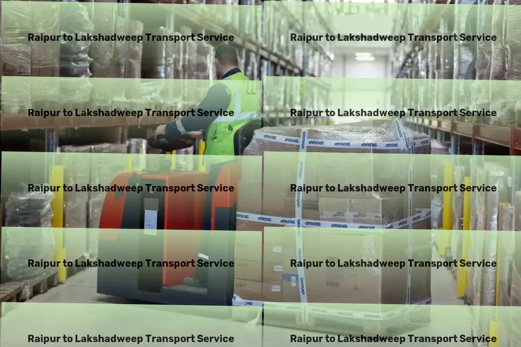 Raipur to Lakshadweep Transport Heavy goods logistics