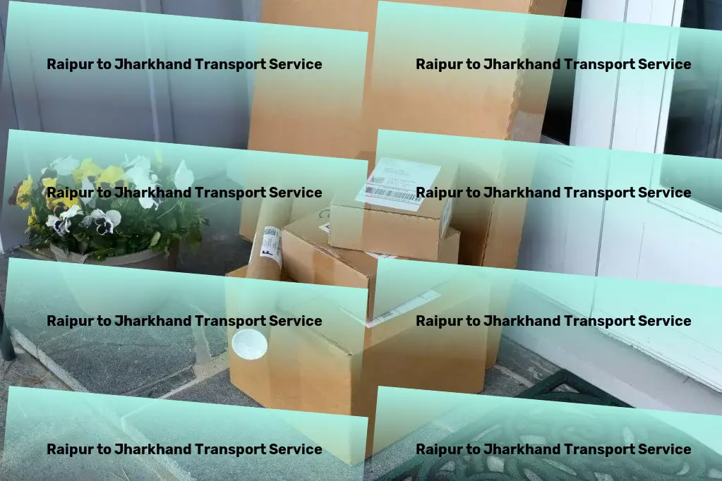 Raipur to Jharkhand Transport Commercial trucking solutions