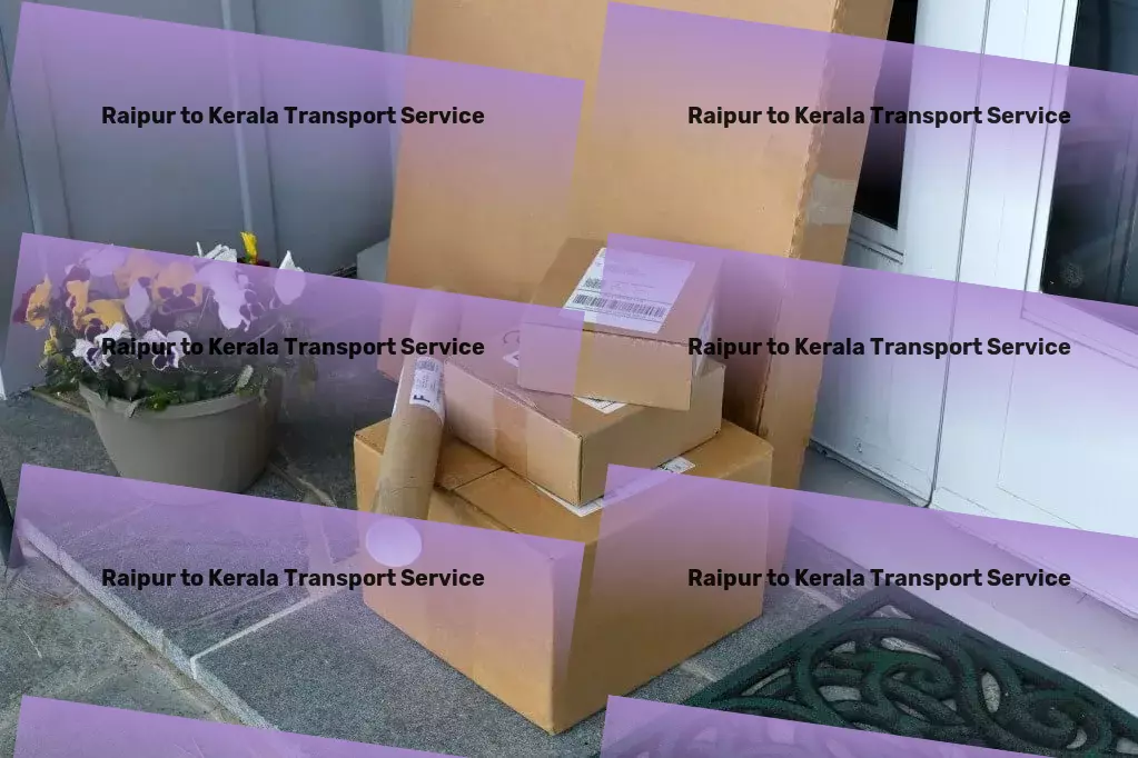 Raipur to Kerala Transport Efficient goods shipment solutions