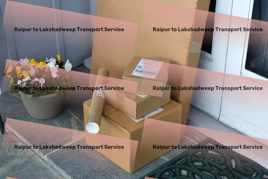 Raipur to Lakshadweep Transport National road freight solutions