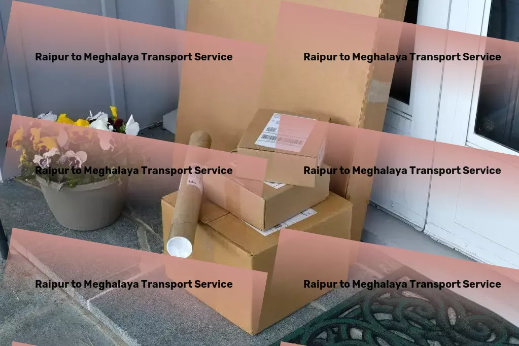 Raipur to Meghalaya Transport Elevating your business through expert Indian shipping solutions. - Distribution services