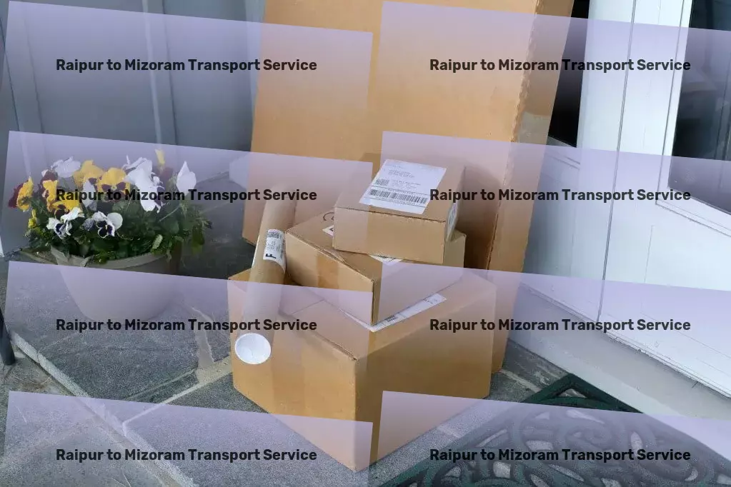 Raipur to Mizoram Transport Seamless, efficient, effective - transportation done right in India! - Efficient parcel freight