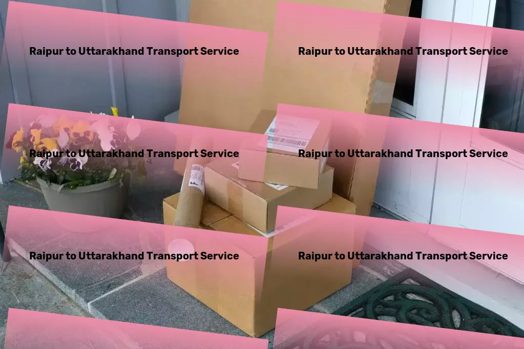 Raipur to Uttarakhand Transport Embrace the change: Transportation solutions designed for India's tomorrow. - Nationwide transport logistics