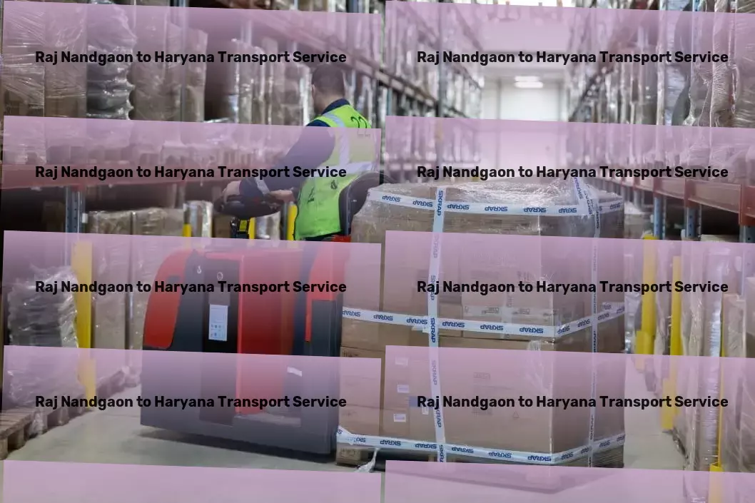 Raj Nandgaon to Haryana Transport From point A to B seamlessly within India - Count on us! - Heavy cargo delivery