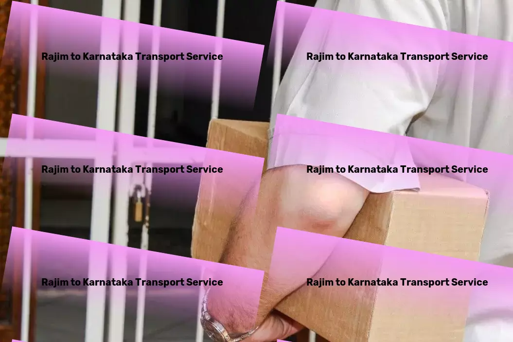 Rajim to Karnataka Transport Journeys redefined with our premium travel services! - International shipping services