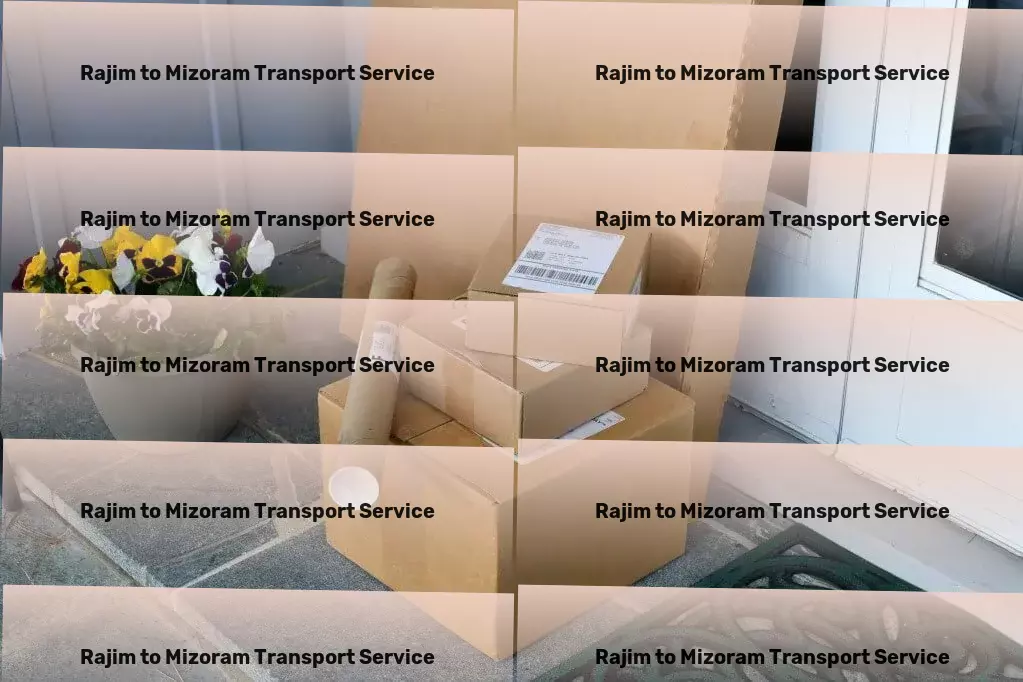 Rajim to Mizoram Transport From north to south, east to west - covering all your Indian logistics needs. - Comprehensive transport logistics