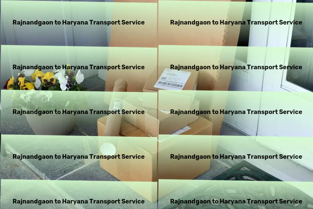 Rajnandgaon to Haryana Transport Your shortcut to success in the Indian transport realm! - High-volume packers and movers