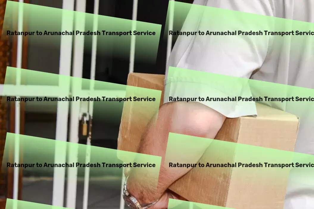 Ratanpur to Arunachal Pradesh Transport India's most trusted name in goods transportation! - International courier services