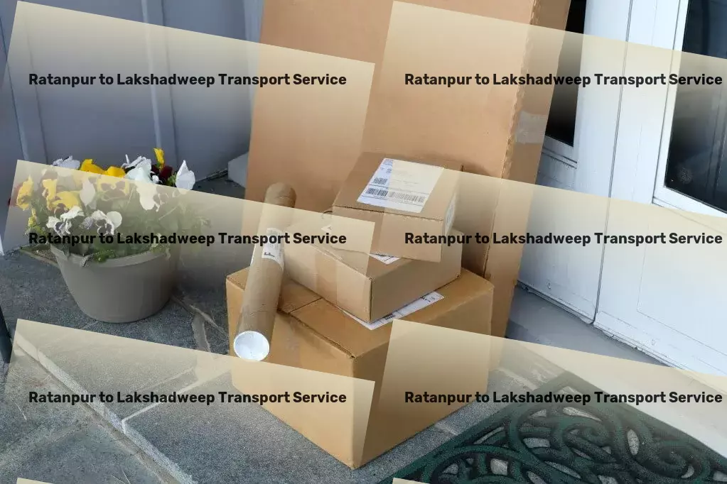 Ratanpur to Lakshadweep Transport Advanced freight delivery