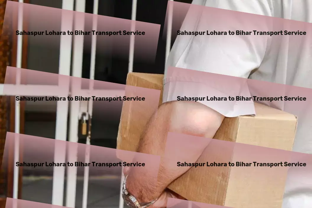 Sahaspur Lohara to Bihar Transport Complete logistics services