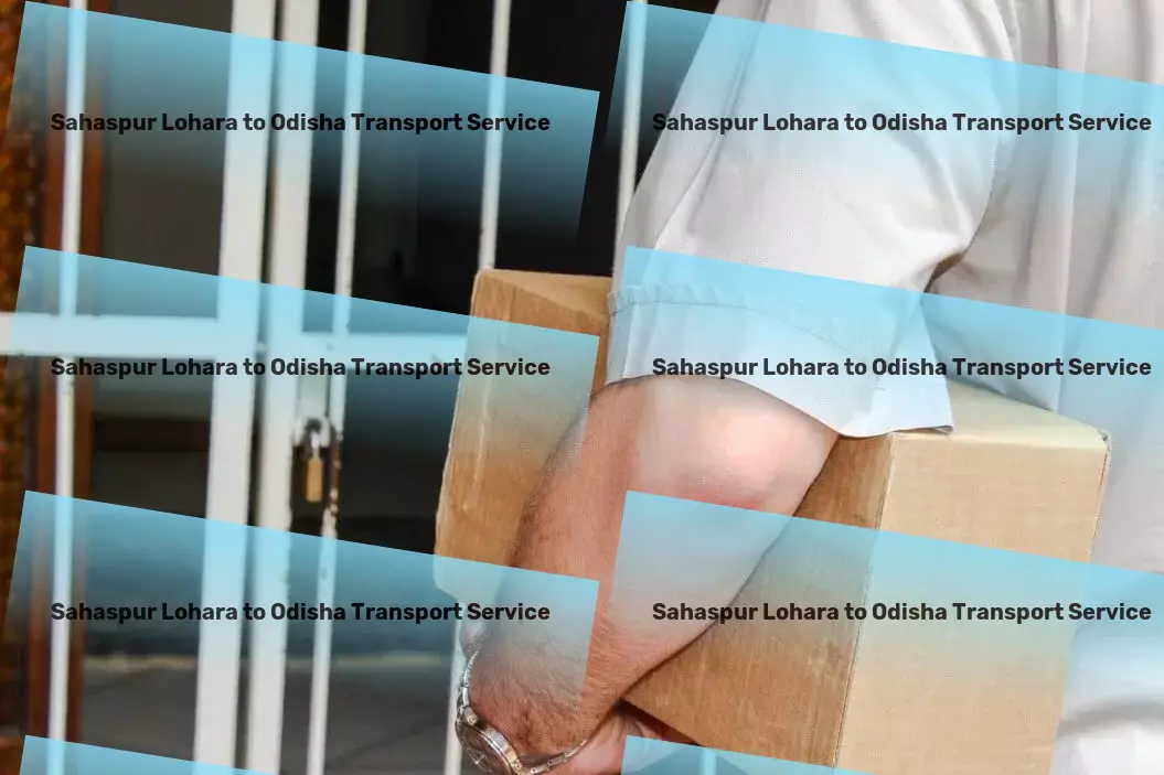 Sahaspur Lohara to Odisha Transport Seamlessly connect with all corners of India through us! - Multi-city goods shipment