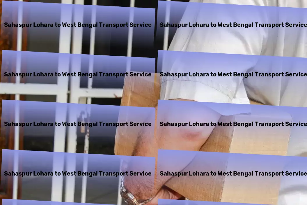 Sahaspur Lohara to West Bengal Transport Elevate your travel experiences beyond the ordinary! - Quick courier dispatch