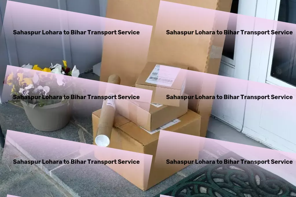 Sahaspur Lohara to Bihar Transport High-capacity transport and shipment