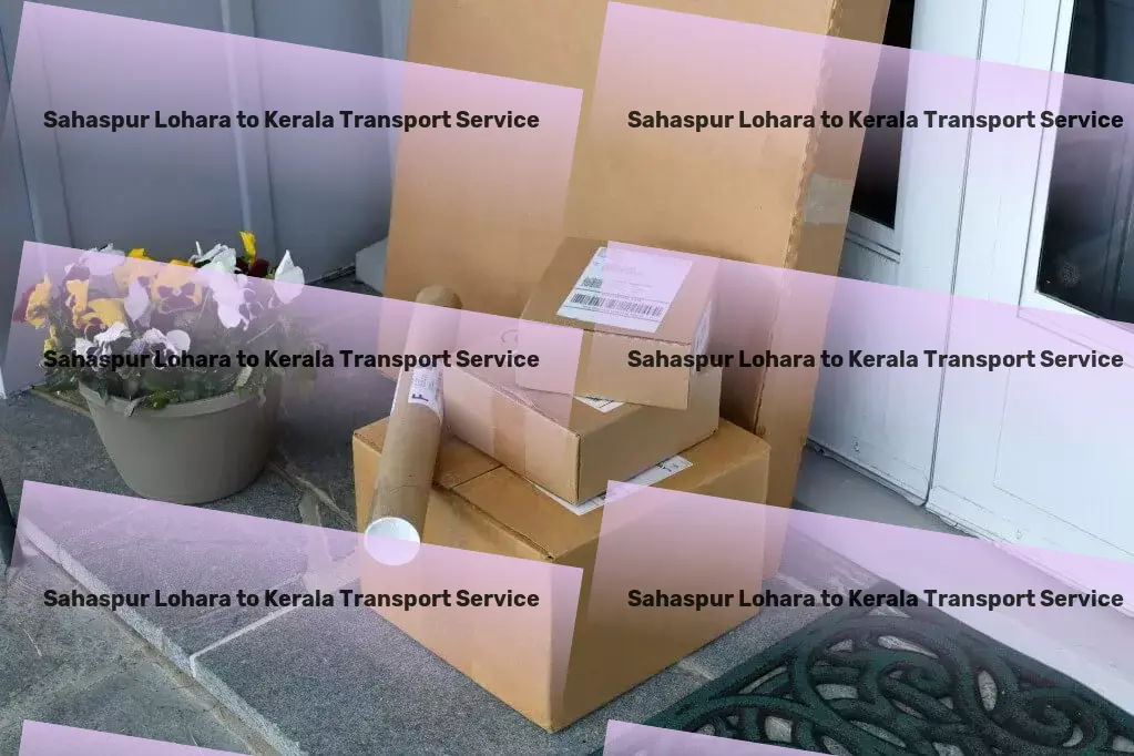 Sahaspur Lohara to Kerala Transport Designing personalized itineraries for globetrotters! - Heavy-duty transport solutions